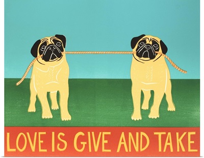 Love Is Give And Take  Pugs
