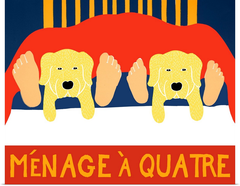 Illustration of two yellow labs laying in between their owners legs at the foot of the bed with the phrase "Menage a Quatr...