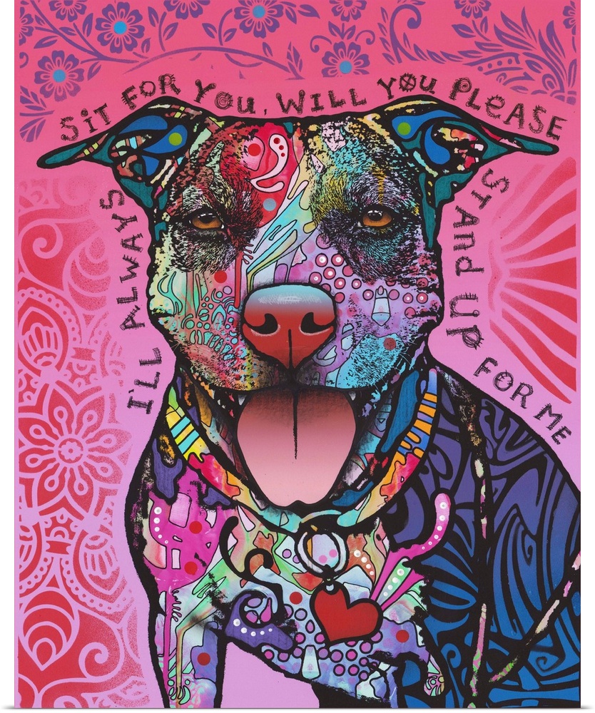 Colorful illustration of a pit bull with intricate designs on its fur and "I'll Always Sit For You, Will You Please Stand ...