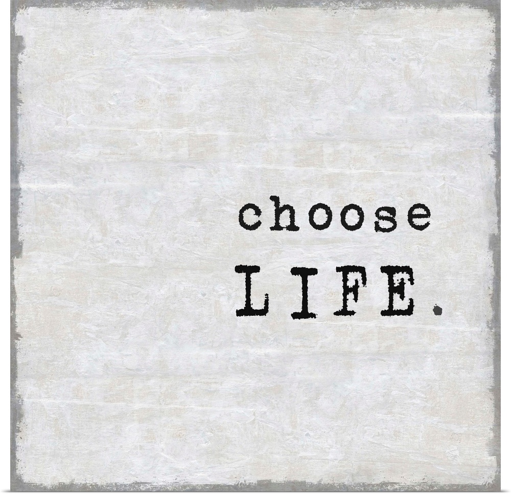 "Choose Life" on a square background in shades of gray.