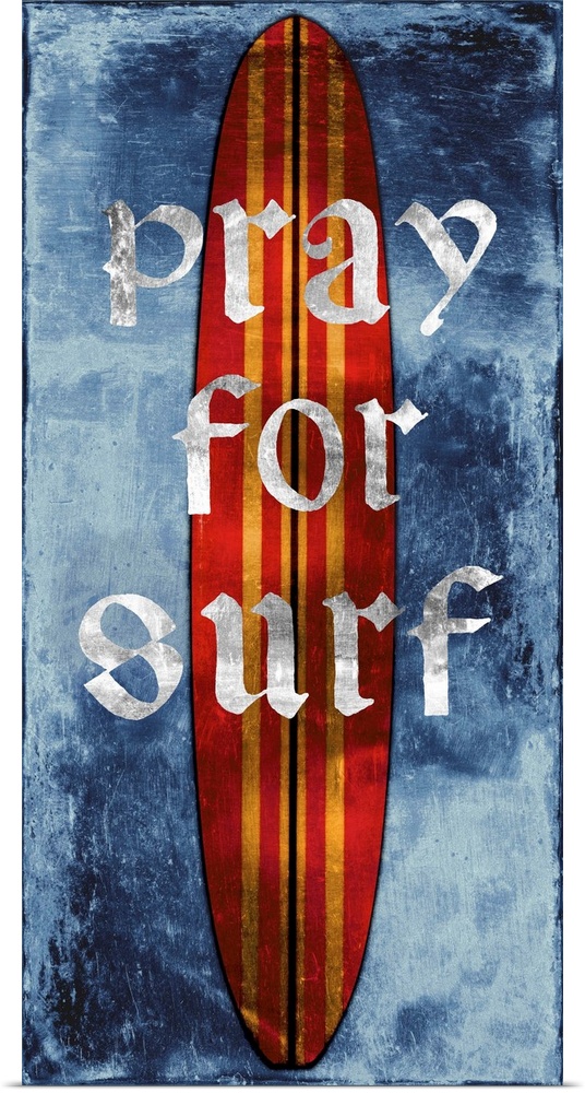 Beach themed illustration of a red and yellow striped surf board on a blue background with "pray for surf" written over th...