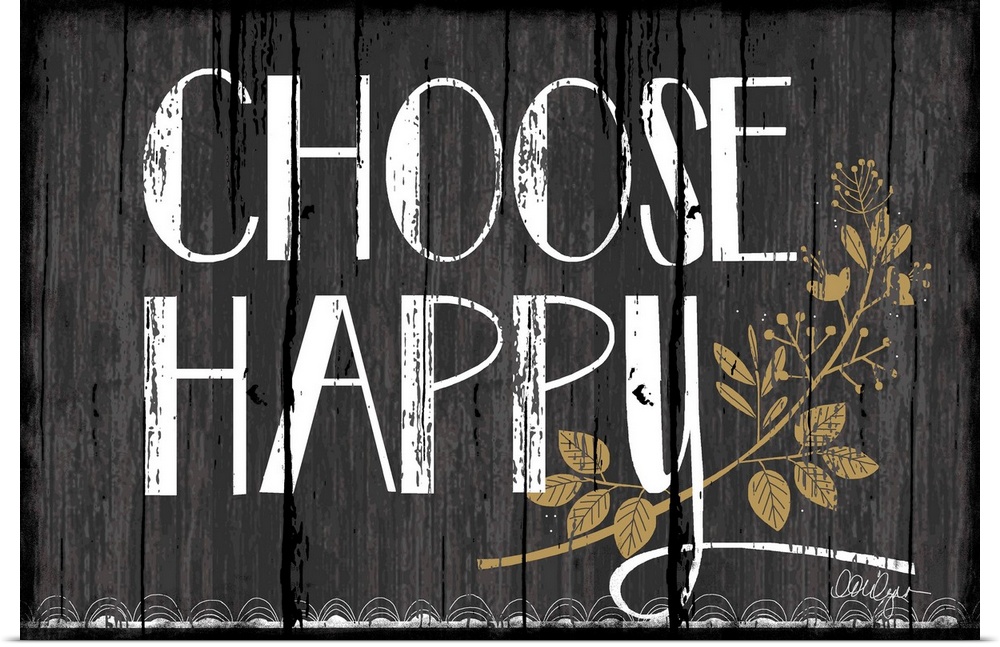 Font-driven sign art conveys a wonderful sentiment about happiness, "Choose Happy"
