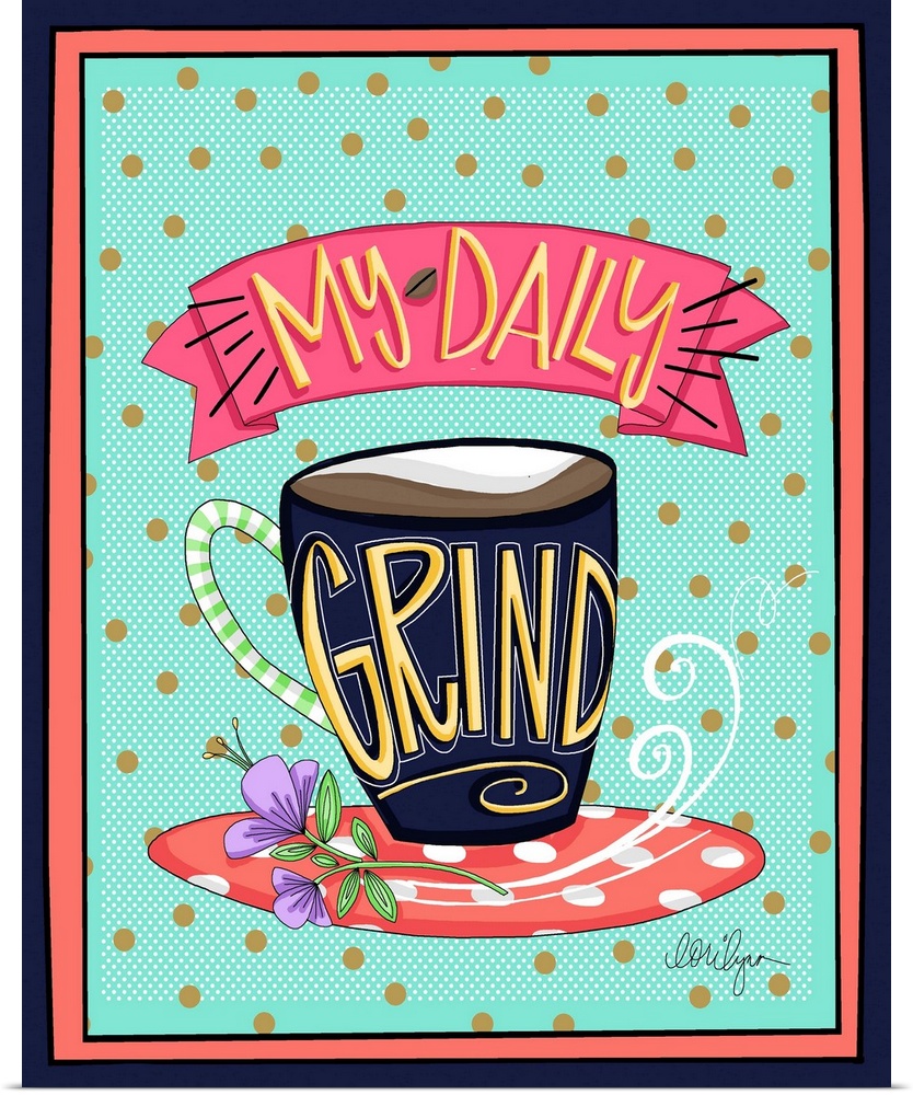 Coffee Lovers will appreciate this colorful statement, "My Daily Grind"