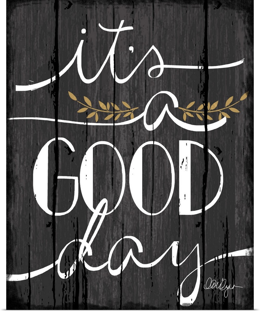 Font-driven sign art conveys a wonderful sentiment about love and home, "It's a Good Day"