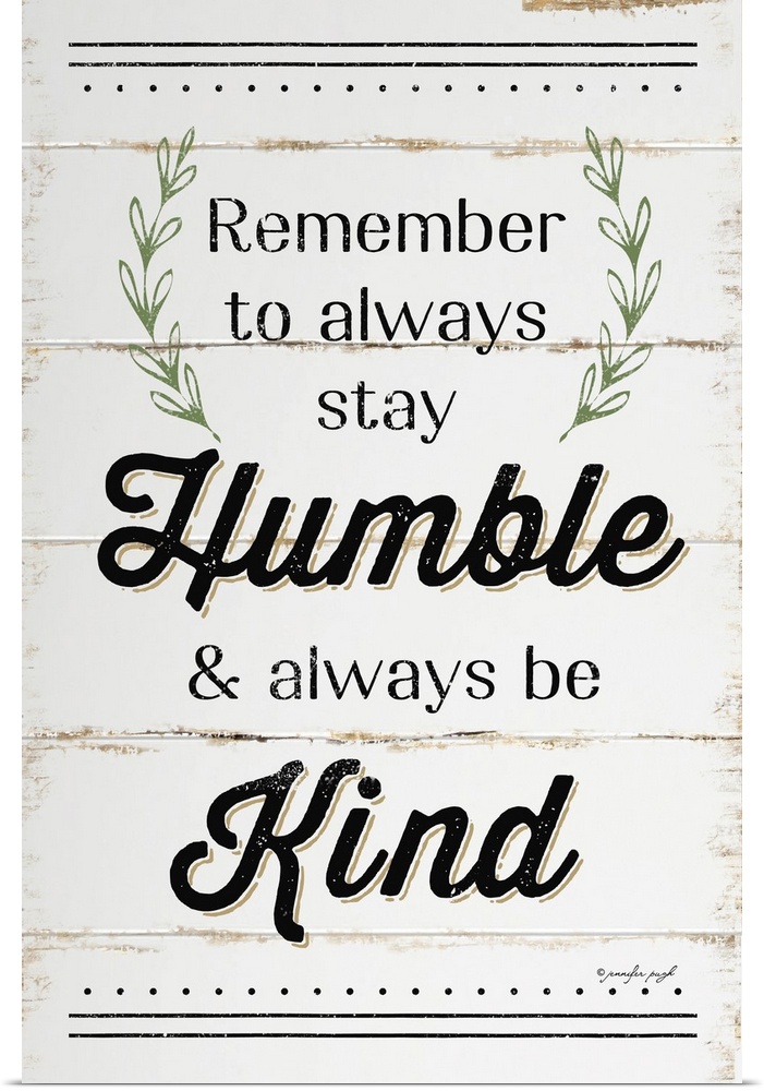"Remember to always stay Humble and always be Kind"on a white shiplap background.