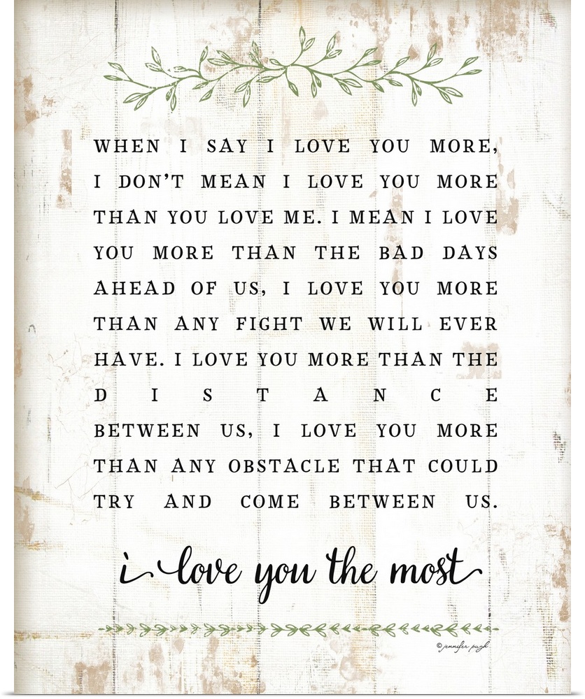 The sentiment, "When I say I love you more, I don't mean I love you more that you love me. I mean I love you more than the...