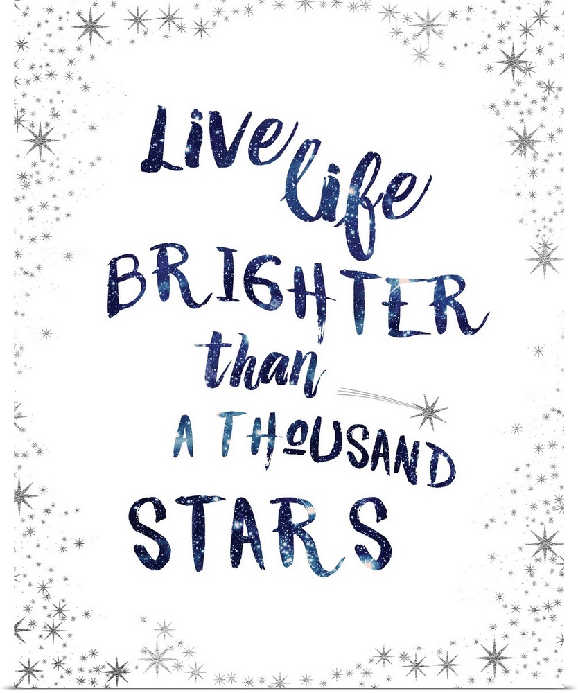 "Live Life Brighter Than a Thousand Stars"