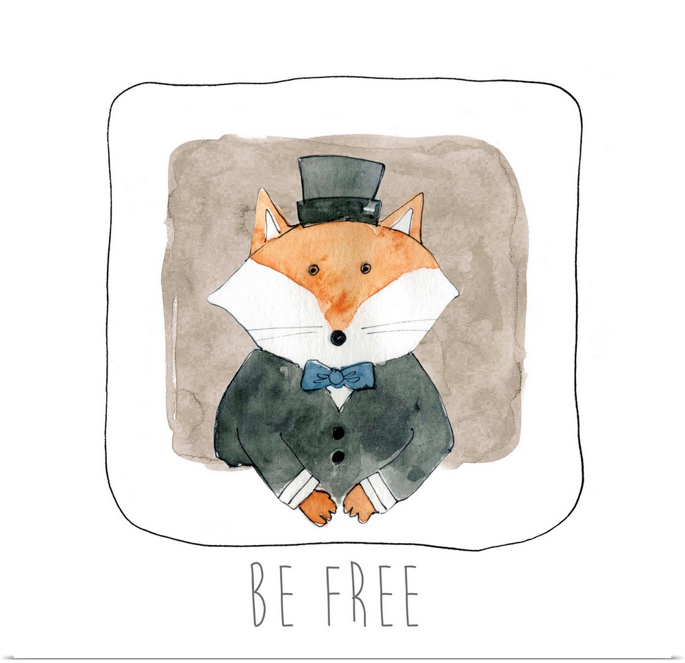 Square whimsy watercolor painting of of fox dressed up in a black coat and top hat with the phrase "Be Free" written at th...