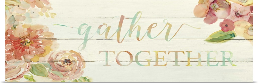 "Gather Togther" written on a faux wood panel background with painted pink flowers on the sides.