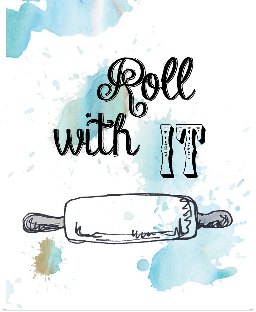 Droplets of blue watercolor on white are the backdrop for the drawing of a rolling pin and the pun "Roll with it" .