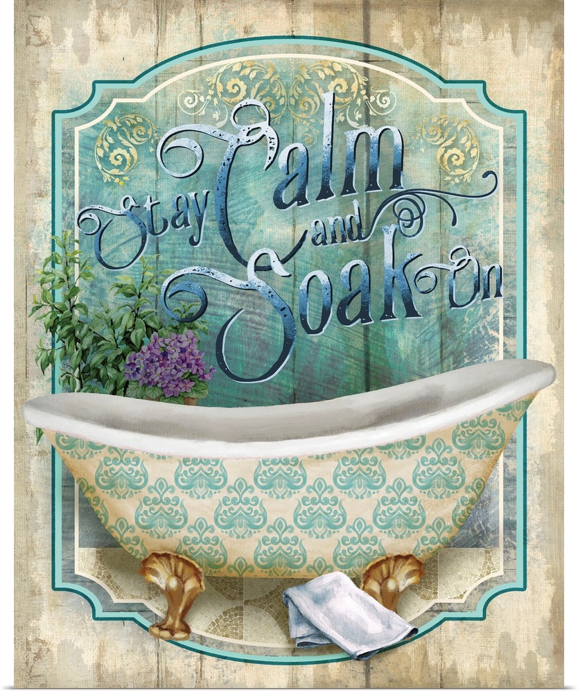 A painted tub overlaps a distressed sign with the words, "Stay Calm and Soak On" above it.