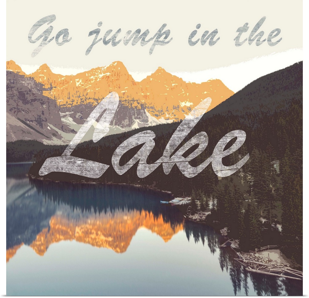 The phrase "go jump in the lake" in script over an image of a mountain lake at sunset.