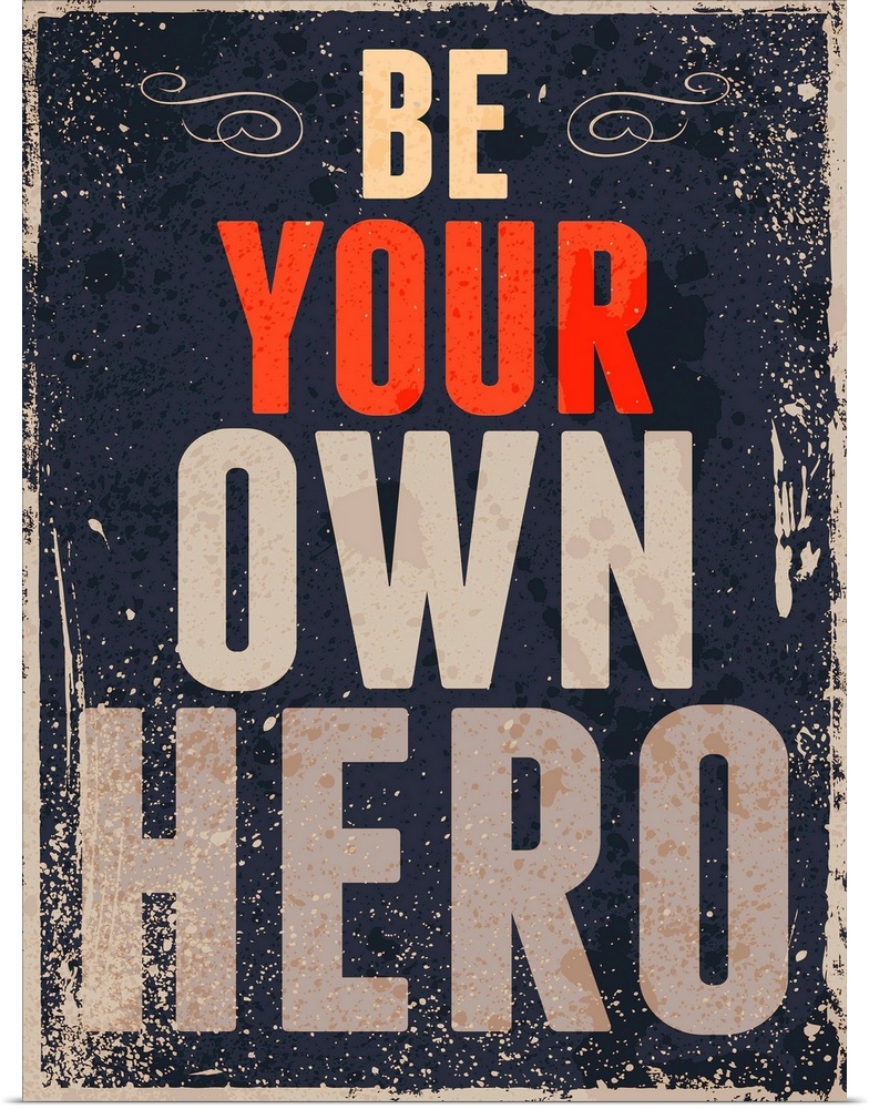"Be Your Own Hero" in a distressed style.
