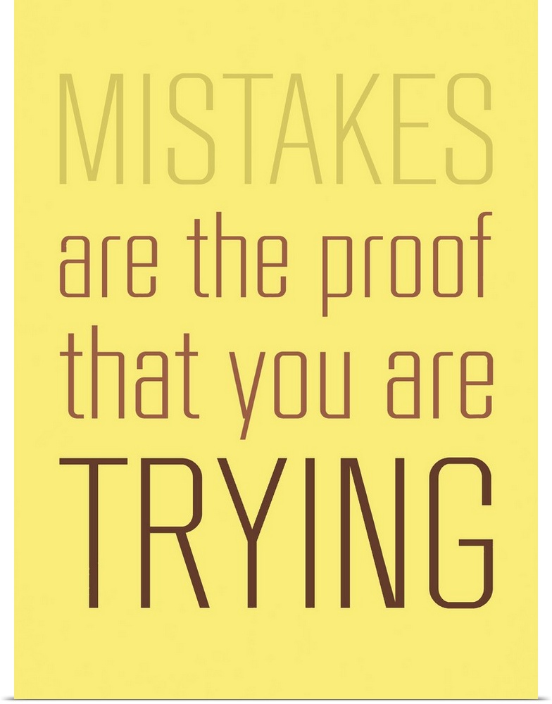 "Mistakes Are The Proof That You Are Trying"