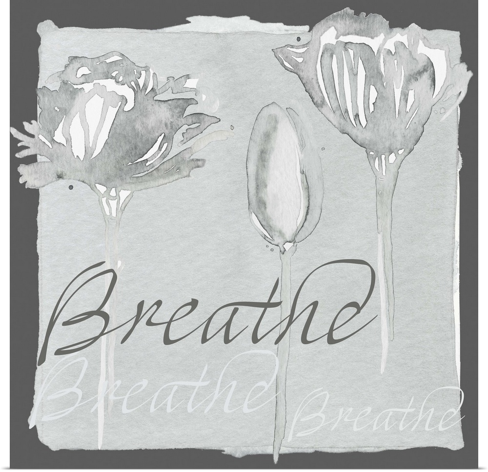 Decorative watercolor painting of a three grey flowers with the word "Breathe" repeated in the background.