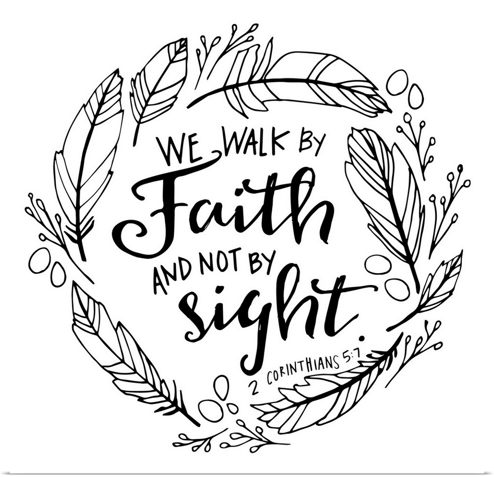 Bible passage that reads "We walk by faith and not by sight," 2 Corinthians 5:7.