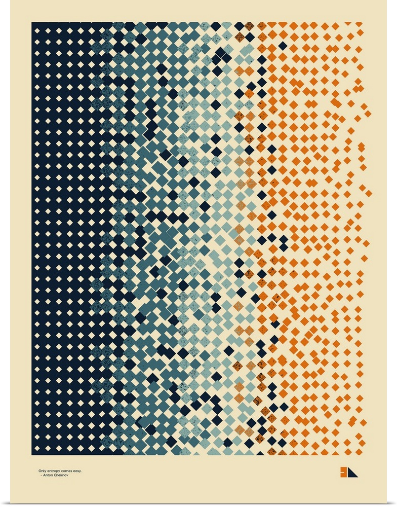Graphic poster representing entropy made up of orange and blue squares. Quote on the bottom reads: Only entropy comes easy...