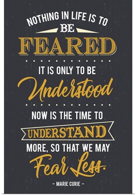 Nothing In Life Is To Be Feared - Marie Curie Quote