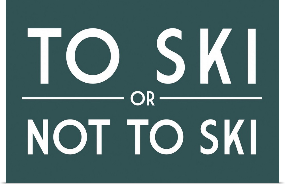 To Ski Or Not To Ski