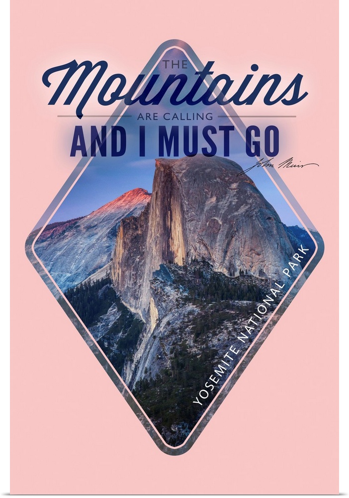 Yosemite National Park - The Mountains Are Calling - John Muir Quote