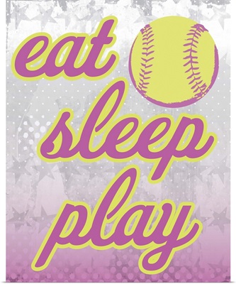 Eat, sleep, play softball