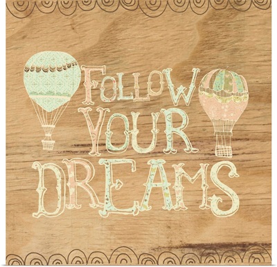 Follow your Dreams wood