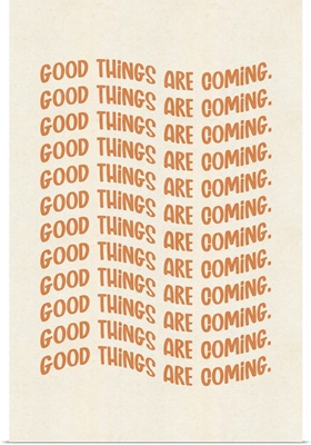 Good Things are Coming