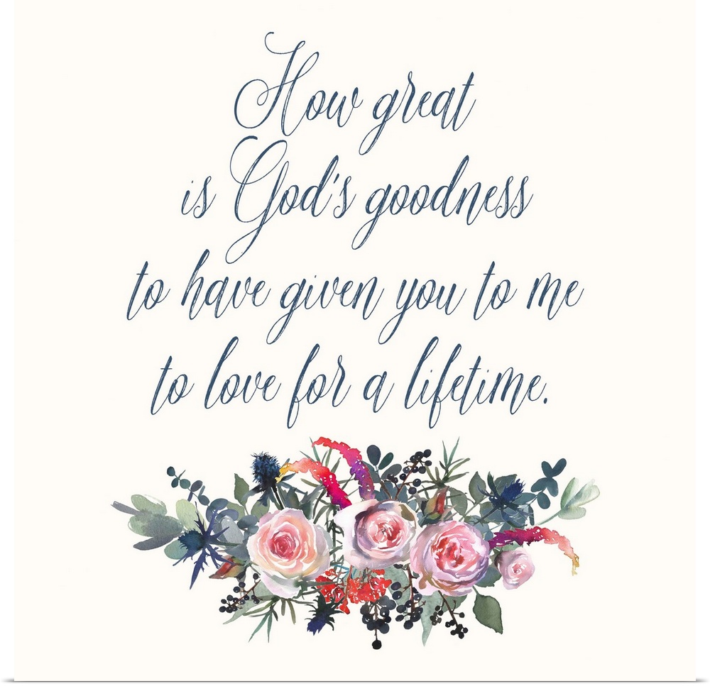 "How Great is God's Goodness to Have Given You to Me to Love For a Lifetime"