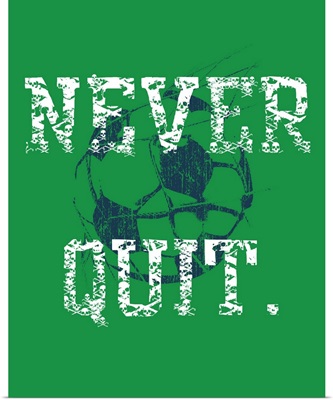 Never quit