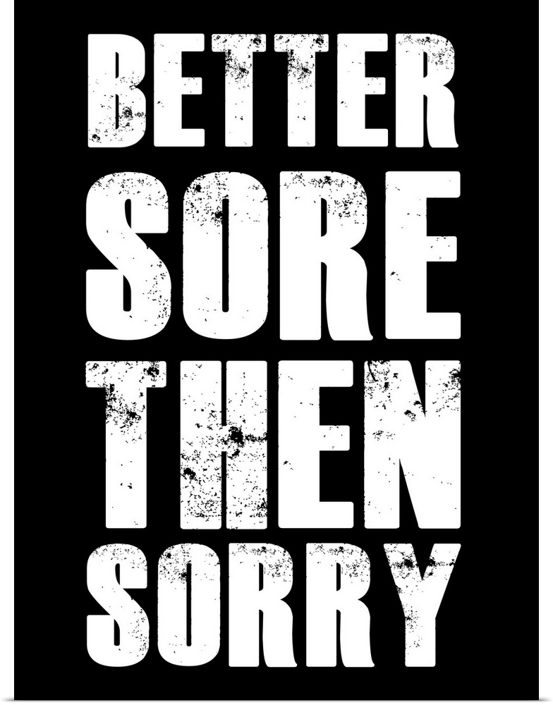 Better Sore Then Sorry