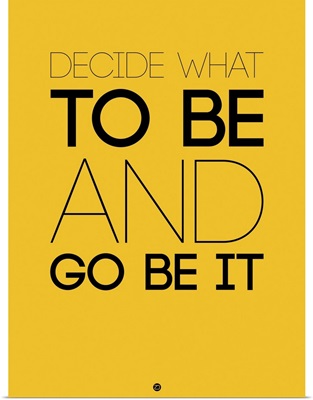 Decide What To Be And Go Be It Poster II