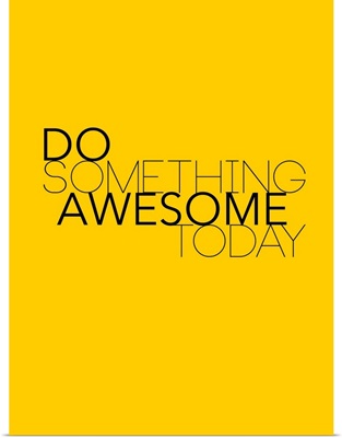 Do Something Awesome Today I