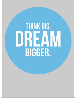 Think Big Dream Bigger Circle Poster II