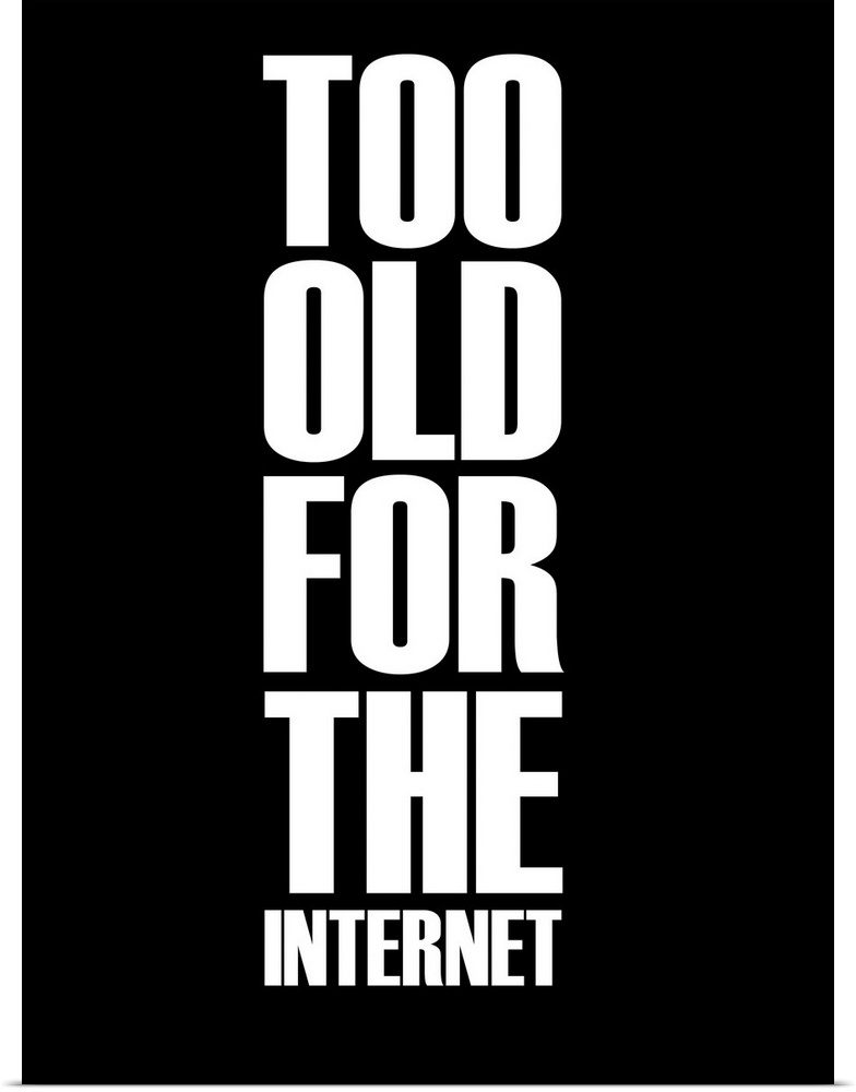 Too Old for the Internet Poster Black