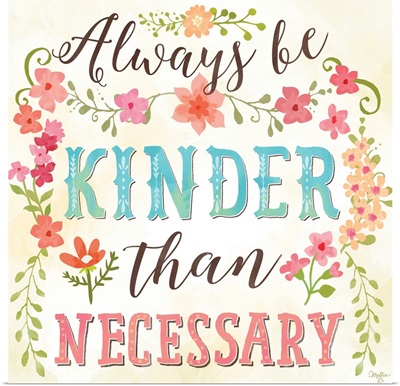 Always Be Kinder Than Necessary