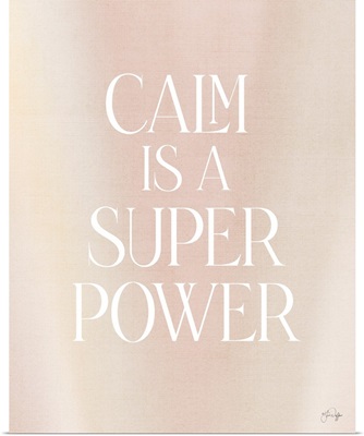 Calm Is A Super Power