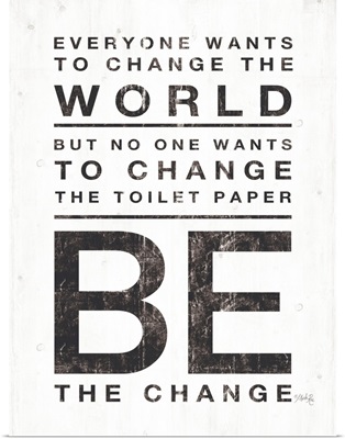 Everyone Wants to Change the World