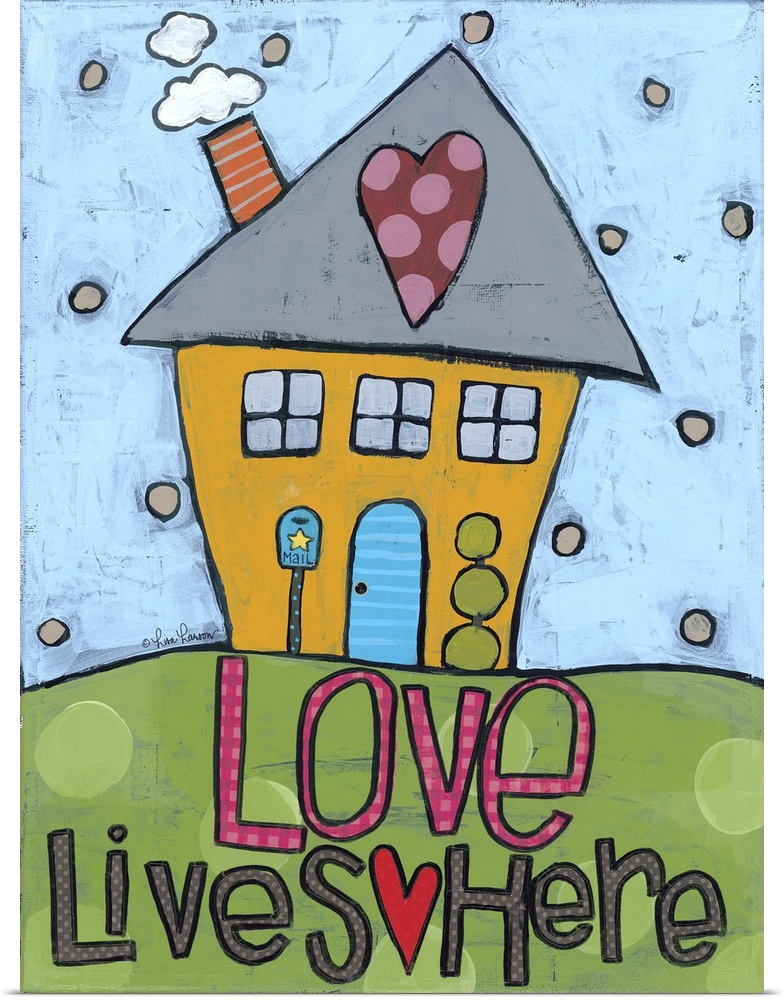 Artwork of a cute house with a heart on the roof and the words "love lives here."