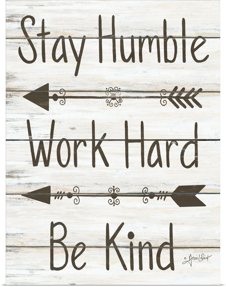This decorative artwork features the phrase: Stay humble, work hard, be kind, over a distressed wood planks.