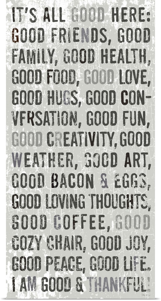 A list of good things to be thankful for: good friends, good family, good health, good food, good love, etc.