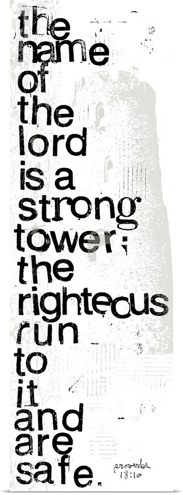 Distressed black and white letter-stamped Bible verse scripture of Proverbs 18:10 The name of the Lord is a strong tower; ...