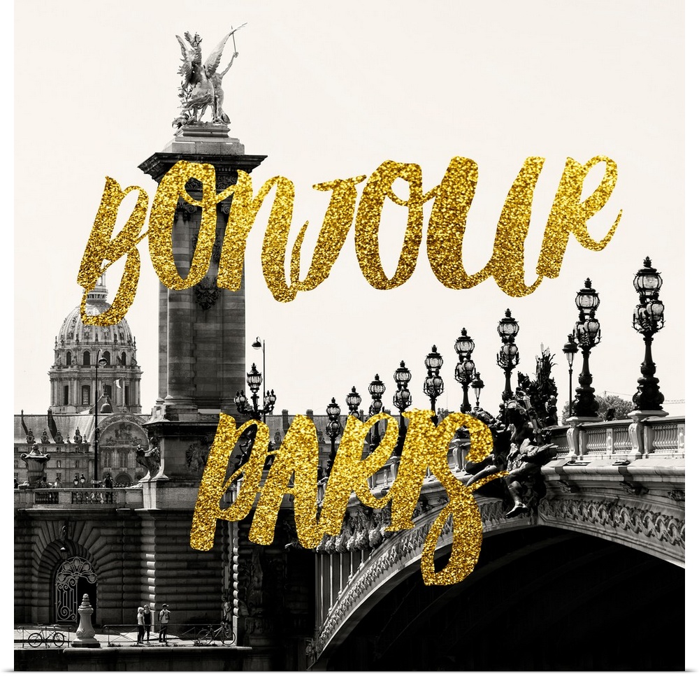 Black and white photograph of the Pont Alexandre III with the phrase "Bonjour Paris" written in gold glitter on top. From ...