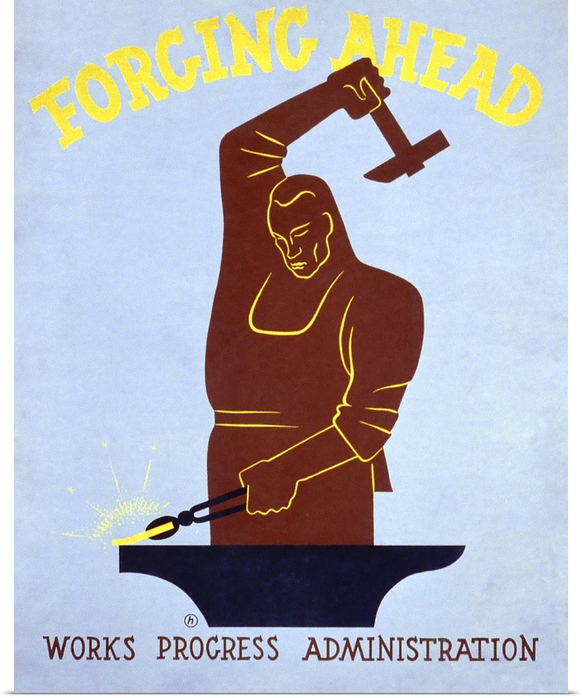 Forging Ahead, Works Progress Administration. Poster for Works Progress Administration encouraging laborers to work for Am...