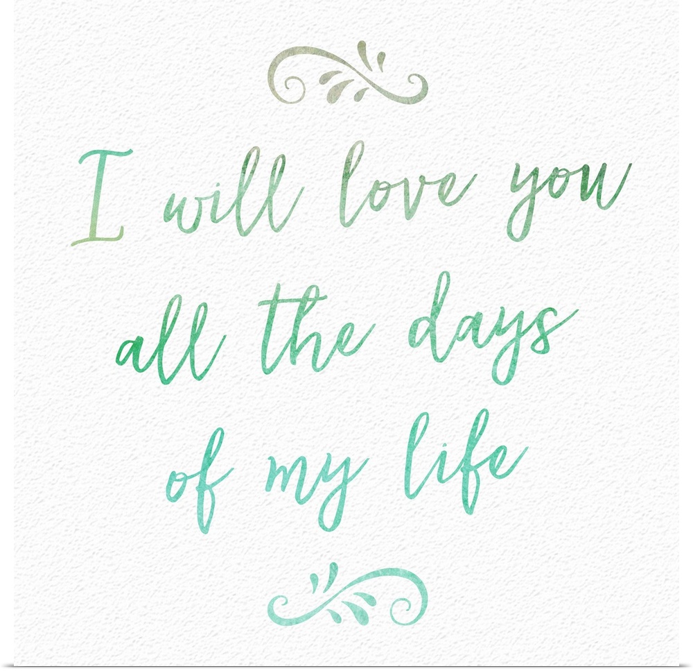 "I will love you all the days of my life" handwritten in blue and green shades.