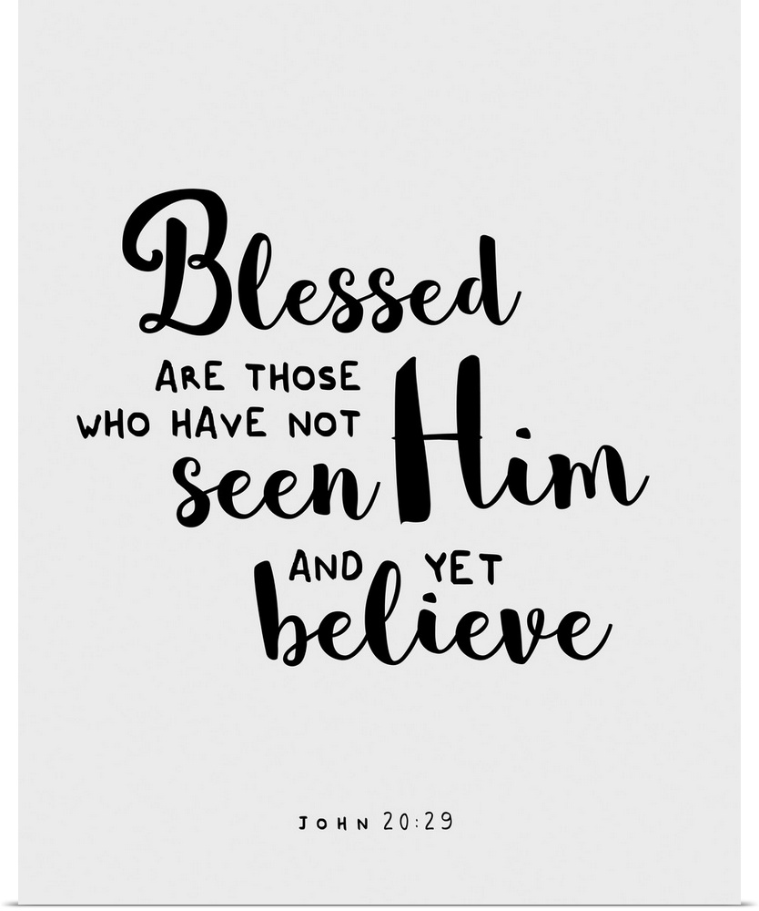 Handlettered Bible verse reading Blessed are those who have no seen Him and yet believe.