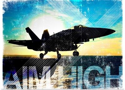 Motivational Grunge Poster: Aim High. An F/A-18C launches from the flight deck