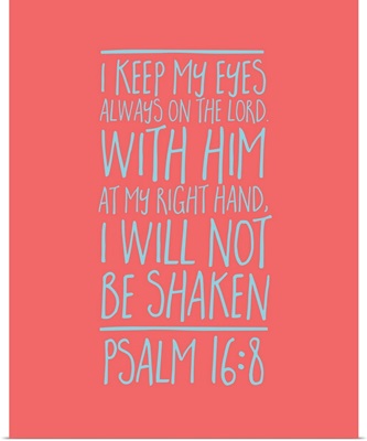 Psalm 16:8 - Scripture Art in Teal and Coral