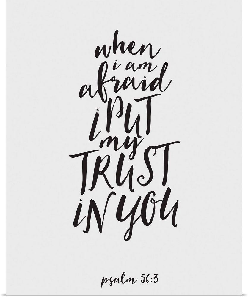 Handlettered Bible verse reading When I am afraid I put my trust in You.