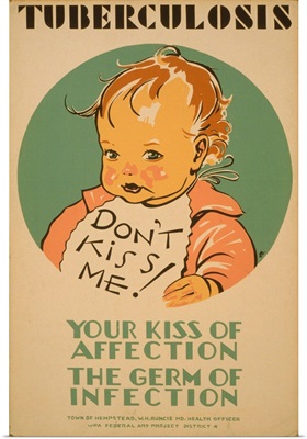 Tuberculosis, Don't Kiss Me!: Your Kiss of Affection, the Germ of Infection - WPA Poster