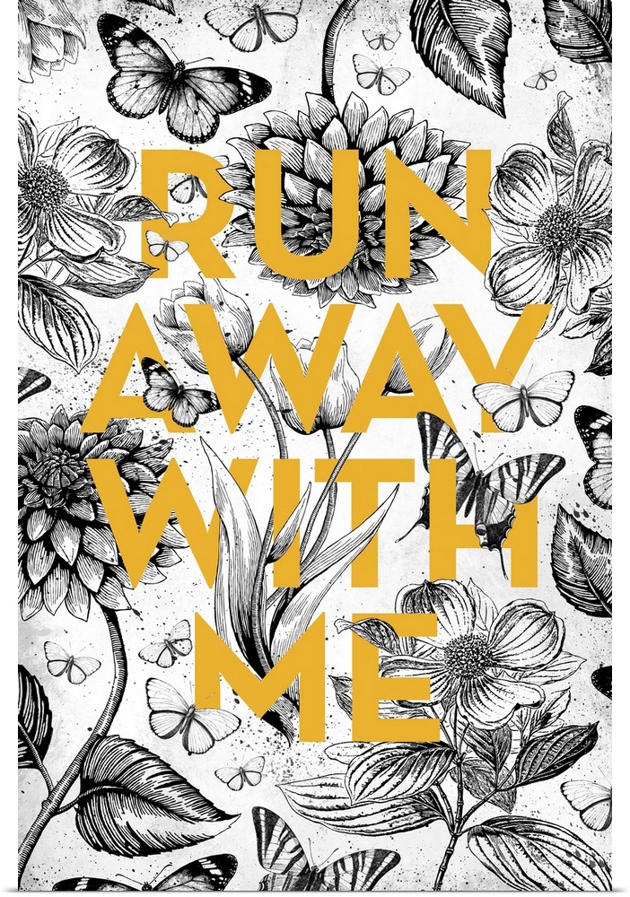 A black and white vintage floral illustration with butterflies intertwined with the words Run Away With Me in yellow type.